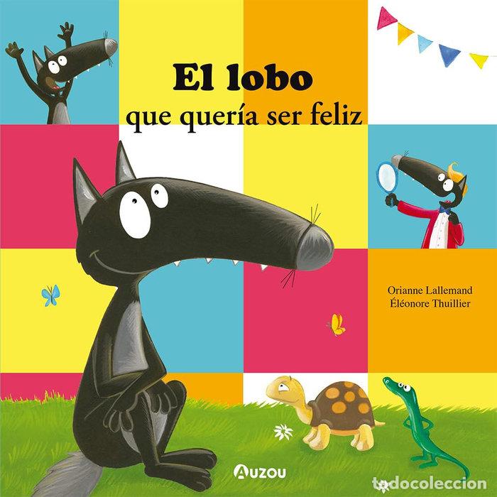 Libri: EL LOBO QUE QUER&Iacute;A SER FELIZ - Orianne Lallemand