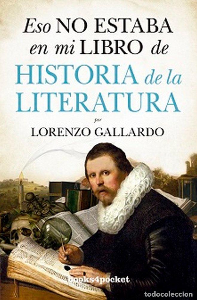 Libros: ESO NO ESTABA EN MI LIBRO DE HISTORIA DE LA LITERATURA B4P - GALLARDO, LORENZO
