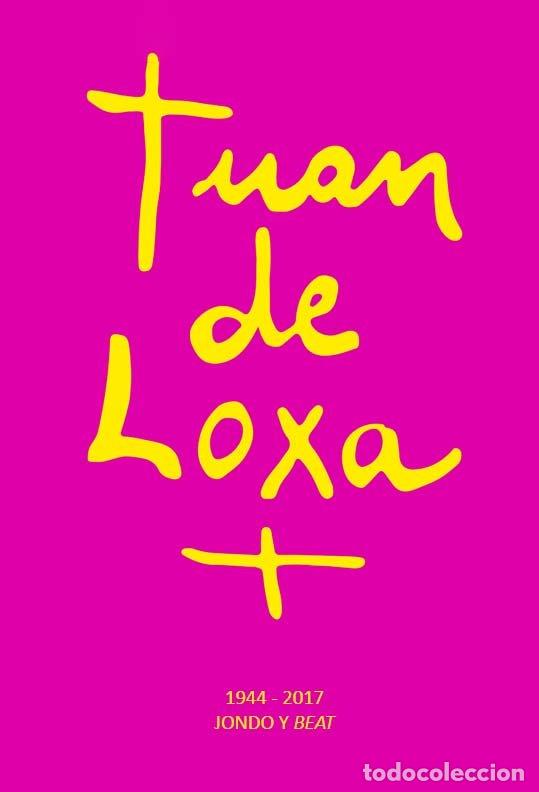 Libros: JUAN DE LOXA 1944 2017 JONDO Y BEAT - DE LA TORRE ESPINOSA, MARIO