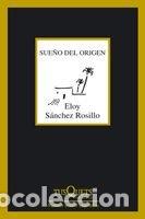 Libros: SUE&Ntilde;O DEL ORIGEN - SANCHEZ ROSILLO, ELOY