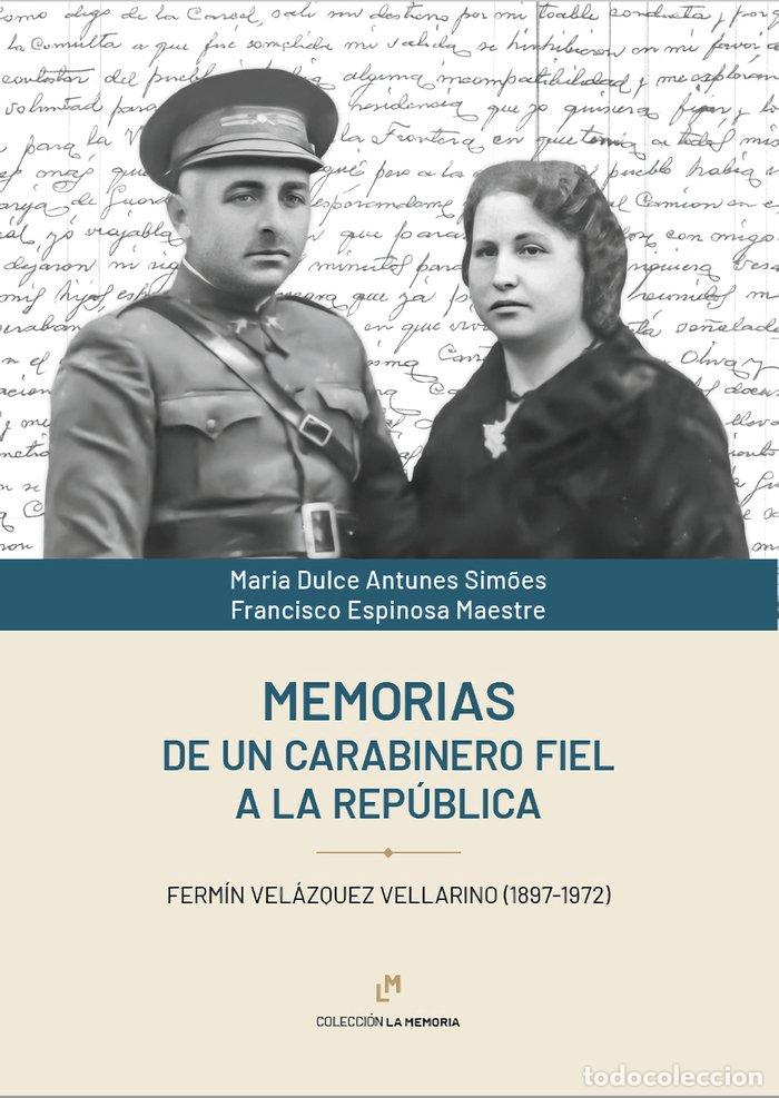 Libros: MEMORIAS DE UN CARABINERO FIEL A LA REPUBLICA - ESPINOSA MAESTRE, FRANCISCO