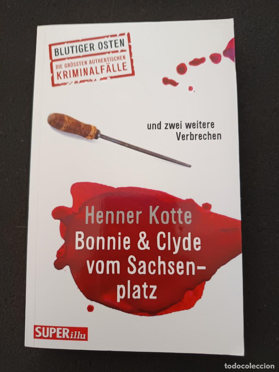Livres: Henner Kotte: Bonnie & Clyde vom Sachsenplatz: und zwei weitere Verbrechen (Blutiger Osten)