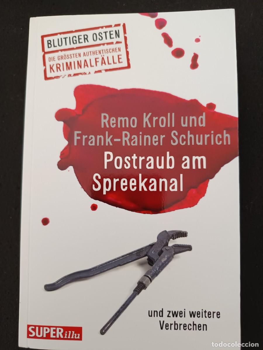 Livres: REMO KROLL UND FRANK-RAINER SCHURICH: POSTRAUB AM SPREEKANAL UND ZWEI WEITERE VERBR (Blutiger Osten)
