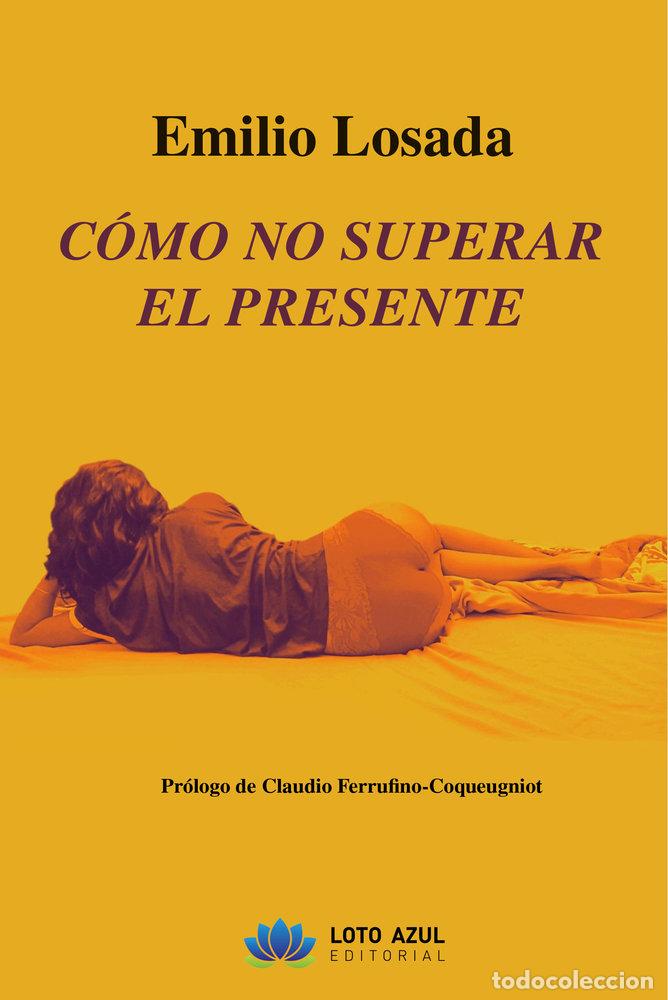 Libros: COMO NO SUPERAR EL PRESENTE - LOSADA, EMILIO