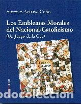 Livres: EMBLEMAS MORALES DEL NACIONAL CATOLICISMO,LOS - AGUAYO, ANTONIO