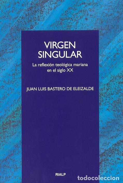 Livres: VIRGEN SINGULAR - BASTERO DE ELIZALDE, JUAN LUIS