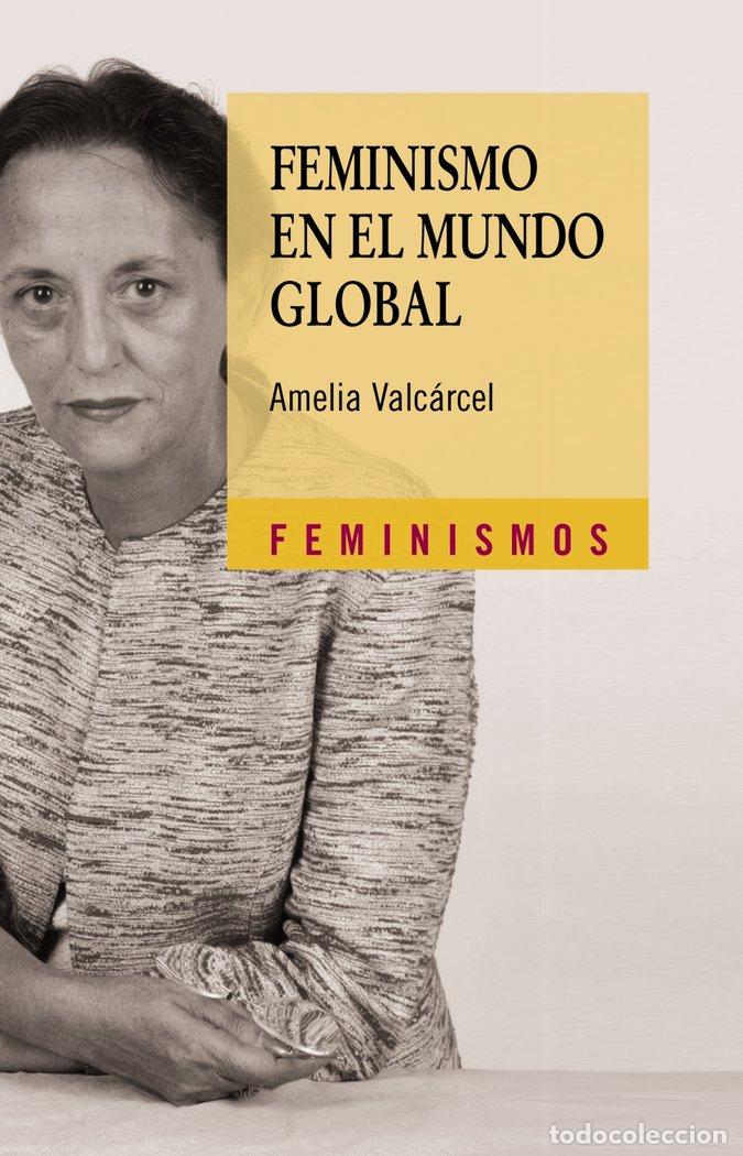 Libros: FEMINISMO EN EL MUNDO GLOBAL - VALCARCEL, AMELIA