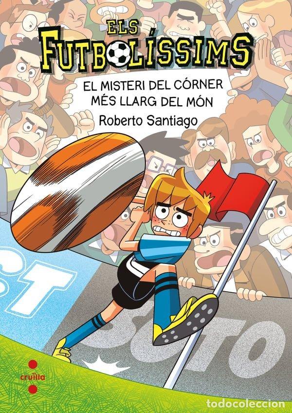 Livros: ELS FUTBOLISSIMS 29 EL MISTERI DEL CORNER MES LLARG DEL MON - SANTIAGO, ROBERTO