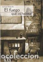 Livros: FUEGO QUE OS HABITA,EL - JOSE LUIS MEDIAVILLA