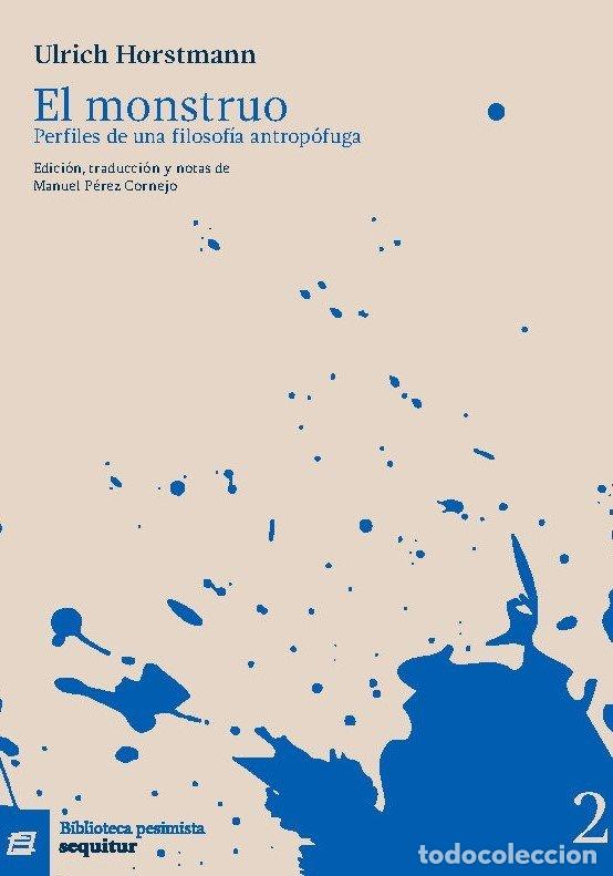 Libros: EL MONSTRUO PERFILES DE UNA FILOSOFIA ANTROPOFUGA - HORSTMANN, ULRICH