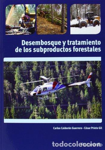 books: DESEMBOSQUE Y TRATAMIENTO SUBPRODUCTOS FORESTALES - CALDERON, CARLOS