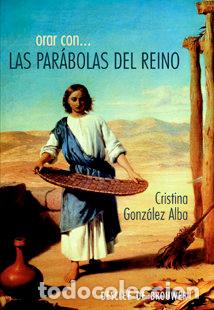 Libros: ORAR CON LAS PARABOLAS DEL REINO - GONZALEZ ALBA, CRISTINA