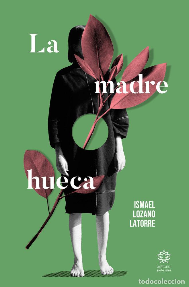 Libros: LA MADRE HUECA - LOZANO LATORRE, ISMAEL
