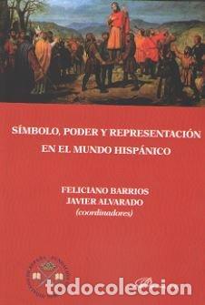 Libros: SIMBOLO, PODER Y REPRESENTACION EN EL MUNDO HISPANICO - ALVARADO PLANAS, JAVIER