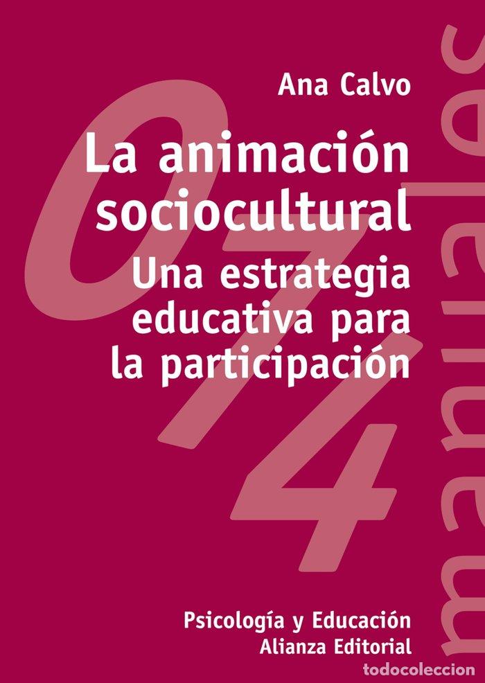Libri: ANIMACION SOCIOCULTURAL - CALVO SASTRE, ANA MARIA
