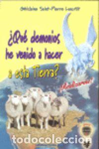 books: QUE DEMONIOS HE VENIDO A HACER A ESTA TIERRA - SAINT, PIERRE