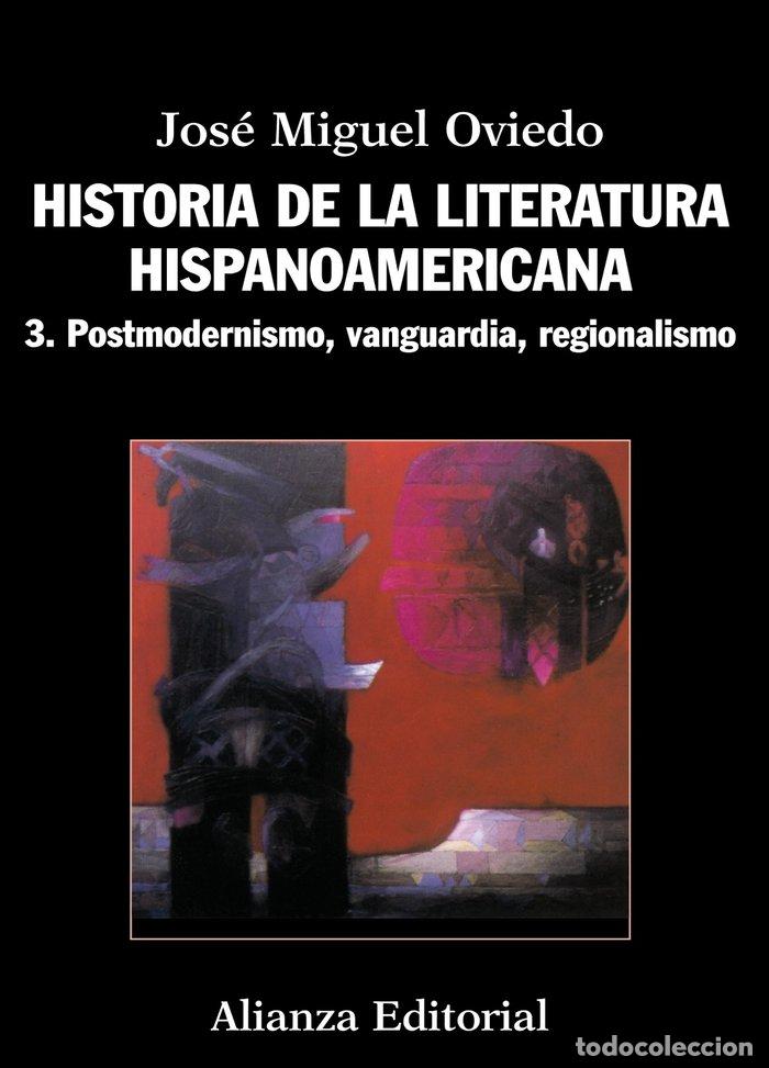 Libros: HISTORIA LITERATURA HISPANOAMERICANA POSTMODERNISMO VANGUAR - OVIEDO, JOSE MIGUEL