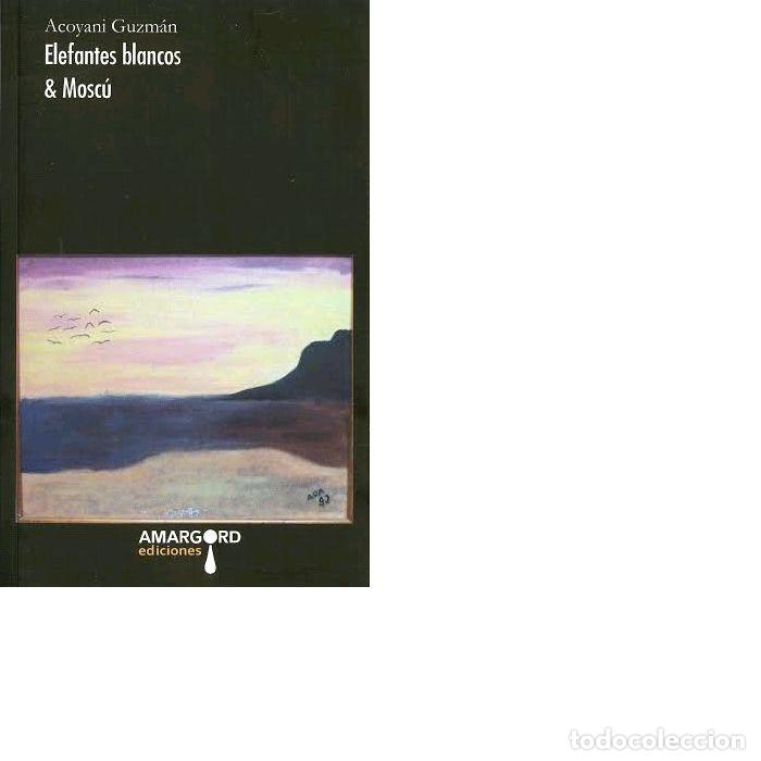 books: ELEFANTES BLANCOS & MOSCU - GUZMAN BARCENA (MEJICO), ACOYANI