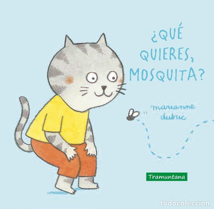 Libros: QUE QUIERES MOSQUITA - DUBUC, MARIANNE