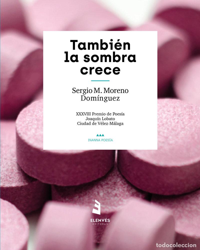 Libros: TAMBIEN LA SOMBRA CRECE - MORENO DOMINGUEZ, SERGIO M