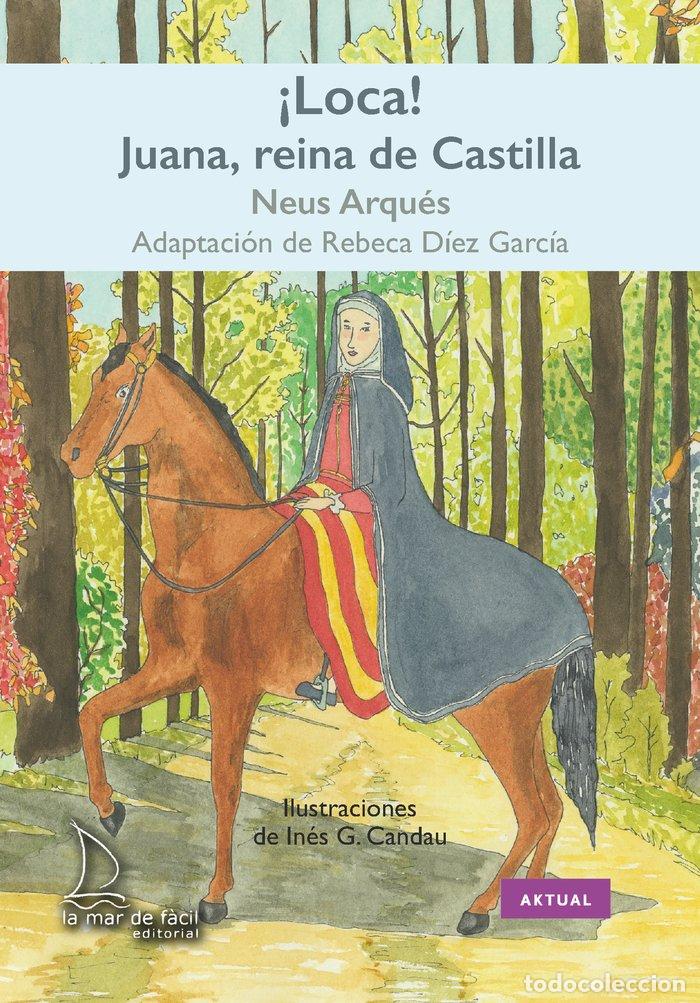 Libros: LOCA JUANA REINA DE CASTILLA - ARQUES, NEUS