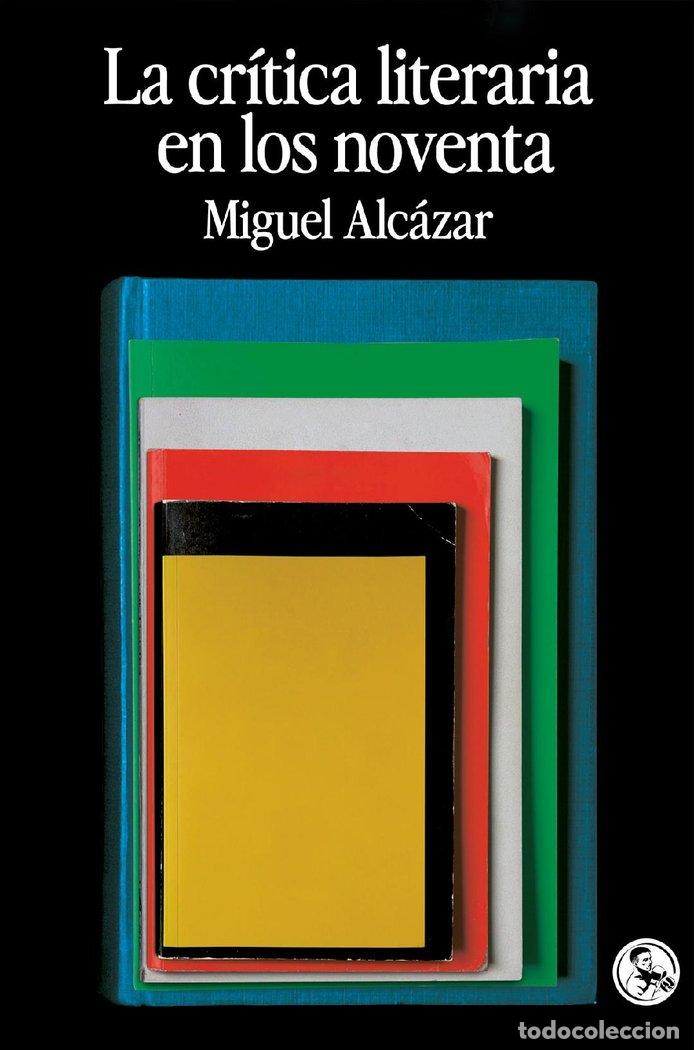 B&uuml;cher: CRITICA LITERARIA EN LOS NOVENTA,LA - ALCAZAR, MIGUEL