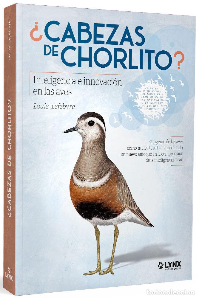 Libros: CABEZAS DE CHORLITO INTELIGENCIA E INNOVACION EN LAS AVES - LOUIS LEFEBVRE