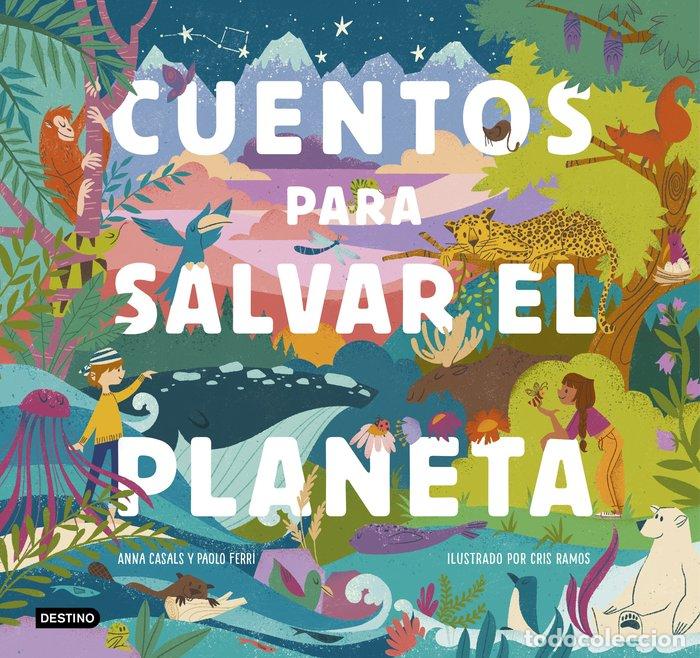 Libros: CUENTOS PARA SALVAR EL PLANETA - PAOLO FERRI Y ANNA CASALS