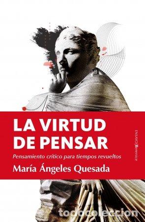 Libros: LA VIRTUD DE PENSAR - QUESADA, MARIA ANGELES