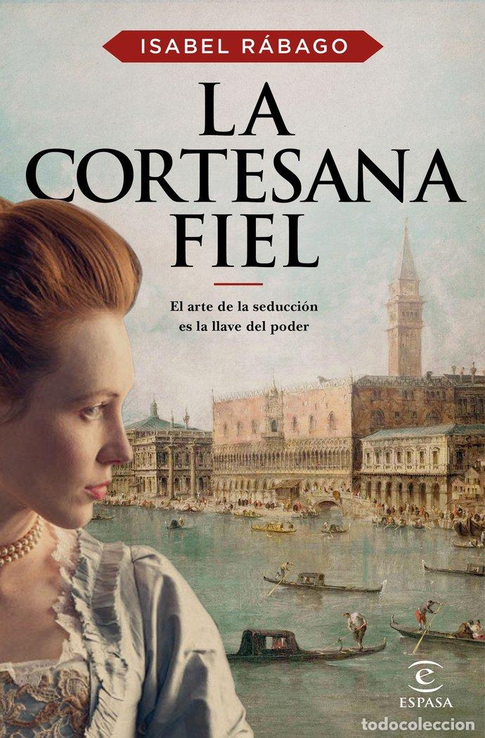 Libri: LA CORTESANA FIEL - RABAGO, ISABEL