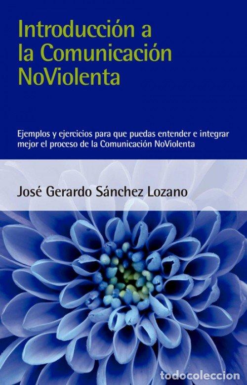 Libros: INTRODUCCION A LA COMUNICACION NOVIOLENTA - SANCHEZ LOZANO, JOSE GERARDO