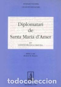 Livros: DIPLOMATARI DE SANTA MARIA D'AMER - PRUENCA I BAYONA, ESTEVE
