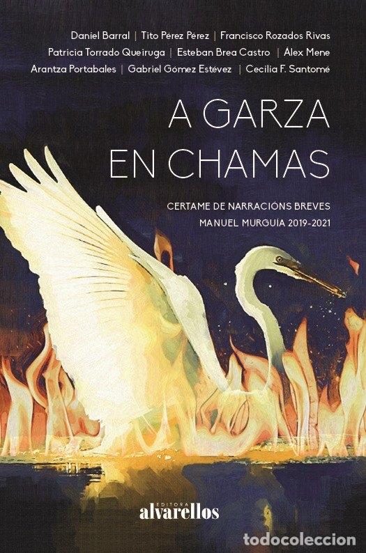 Libri: A GARZA EN CHAMAS - BARRAL CALVO, DANIEL
