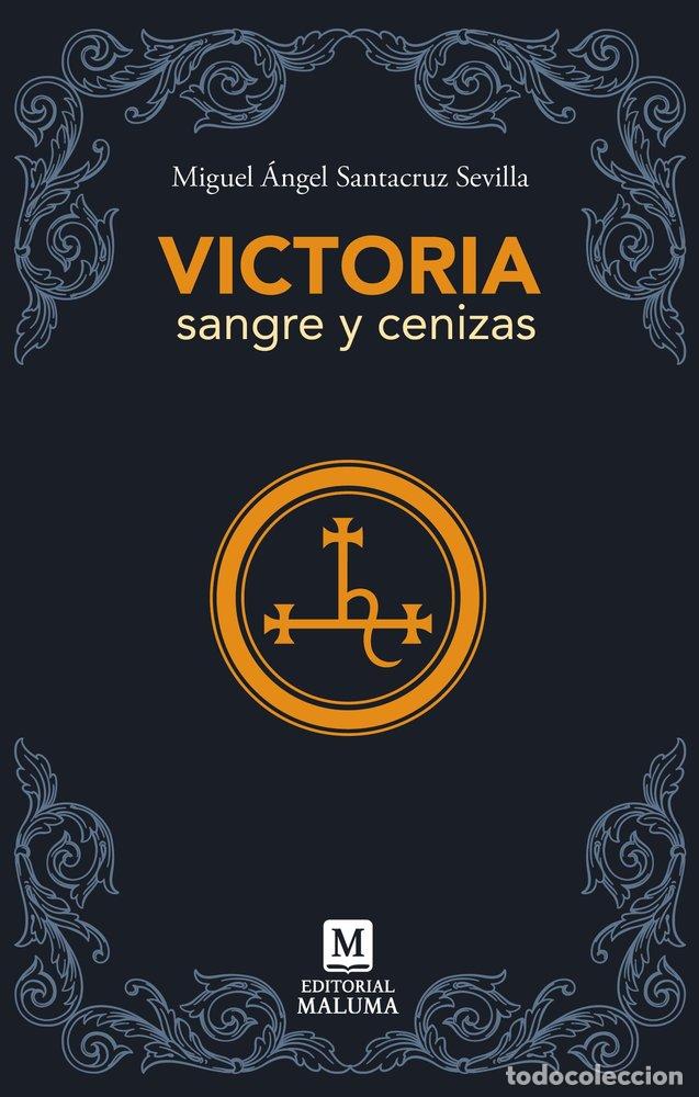 Livros: VICTORIA SANGRE Y CENIZA - SANTACRUZ SEVILLA, MIGUEL ANGEL