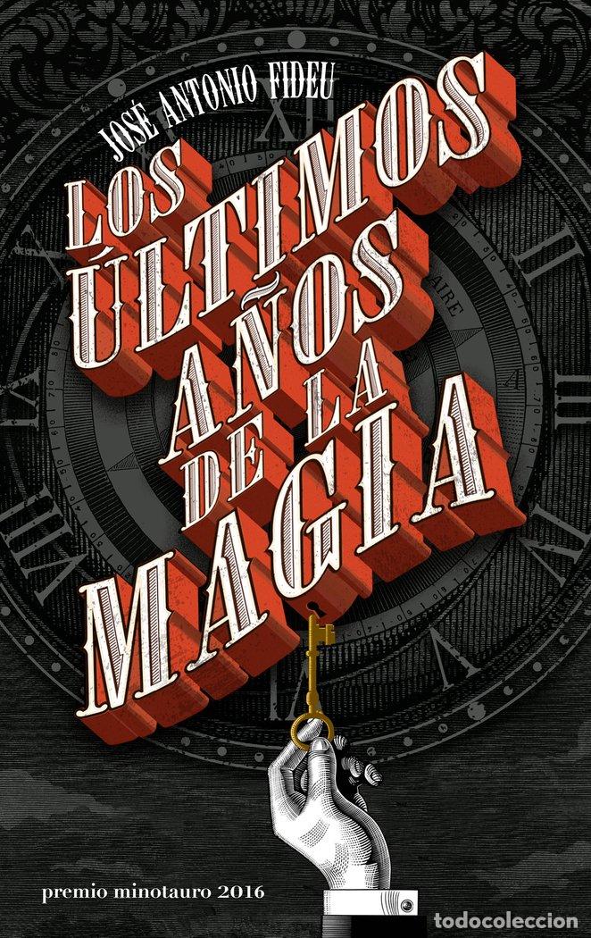 Libros: ULTIMOS A&Ntilde;OS DE LA MAGIA,LOS PREMIO MINOTAURO 2016 - FIDEU MARTINEZ, JOSE ANTONIO