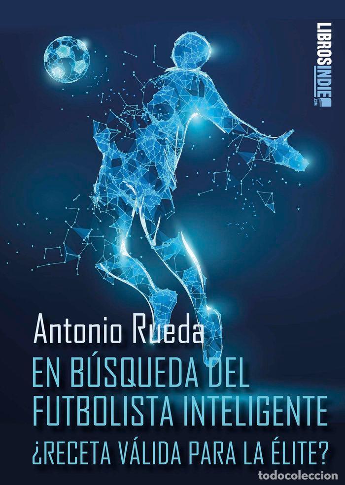 Livros: EN BUSQUEDA DEL FUTBOLISTA INTELIGENTE - RUEDA, ANTONIO