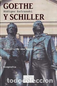 Libros: GOETHE Y SCHILLER - SAFRANSKI, RUDIGER