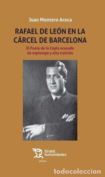 Libri: RAFAEL DE LEON EN LA CARCEL DE BARCELONA - MONTERO AROCA, JUAN