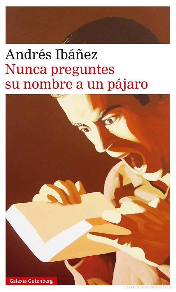 Libri: NUNCA PREGUNTES SU NOMBRE A UN PAJARO - IBA&Ntilde;EZ, ANDRES