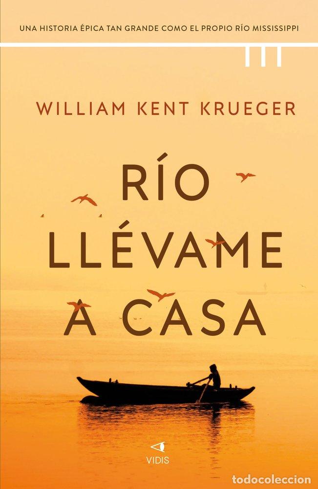 Libri: RIO LLEVAME A CASA - KENT KRUEGER, WILLIAM