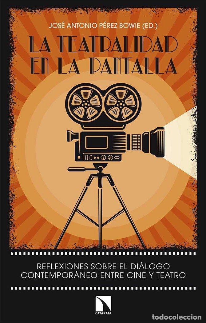 books: TEATRALIDAD EN LA PANTALLA,LA - PEREZ BOWIE, JOSE ANTONIO