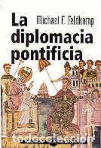 Libri: DIPLOMACIA PONTIFICIA,LA - FELDKAMP, MICHAEL F.