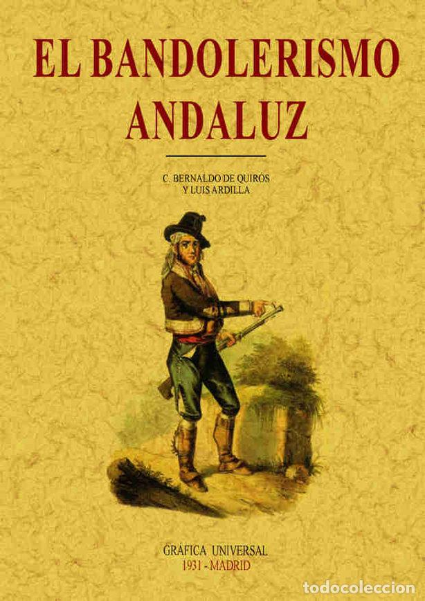 Libros: BANDOLERISMO ANDALUZ, EL - BERNALDO DE QUIROS, CONSTANCIO