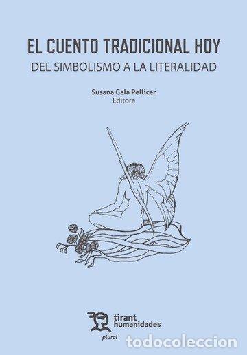 Libros: EL CUENTO TRADICIONAL HOY DEL SIMBOLISMO A LA LITERALIDAD - GALA PELLICER, SUSANA