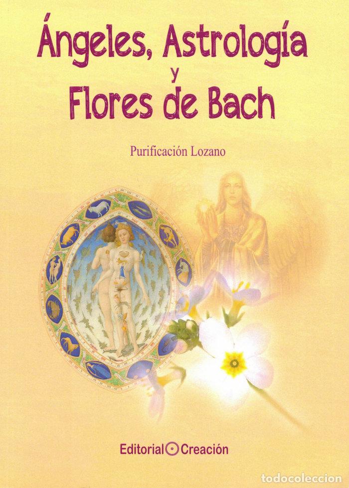 Libros: ANGELES ASTROLOGIA Y FLORES DE BACH - LOZANO, PURIFICACION