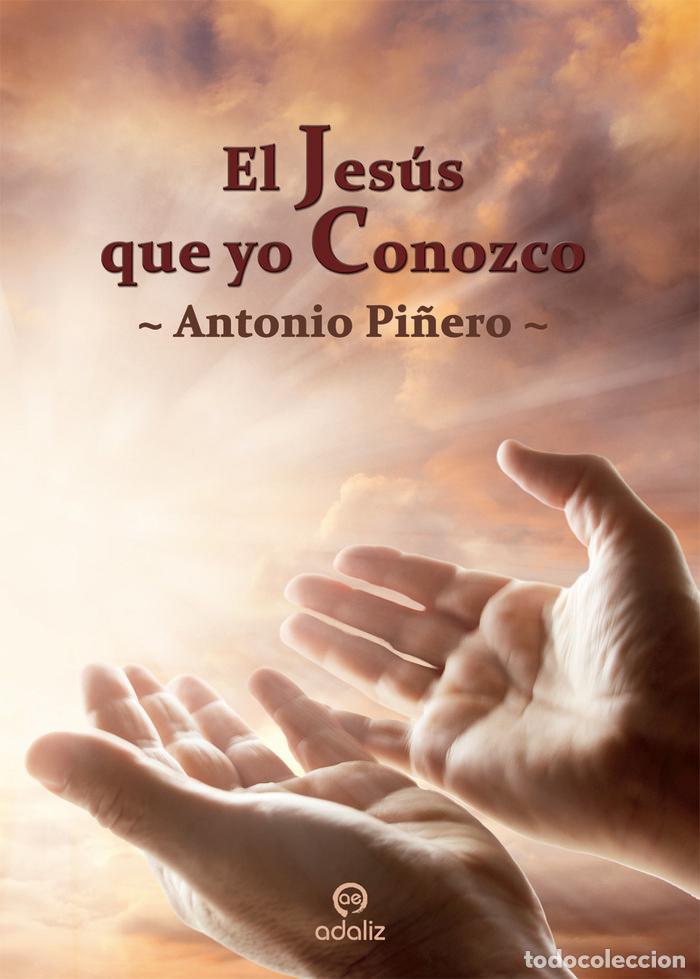 Libros: EL JESUS QUE YO CONOZCO - PI&Ntilde;ERO SAENZ, ANTONIO