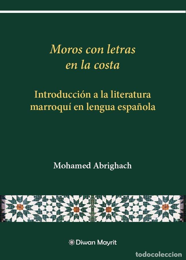 Livres: MOROS CON LETRAS EN LA COSTA INTRODUCCION A LA LITERATURA M - ABRIGHACH, MOHAMED