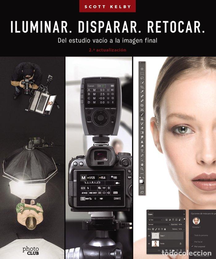 books: ILUMINAR DISPARAR RETOCAR DEL ESTUDIO VACIO A LA IMAGEN F - SCOTT KELBY