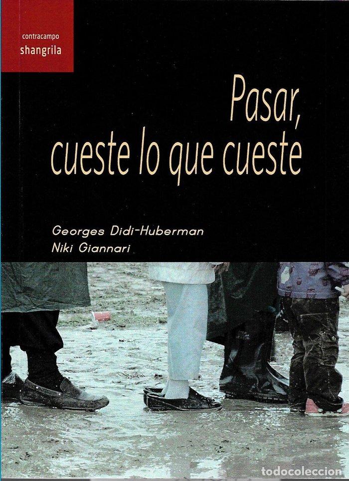 Libros: PASAR CUESTE LO QUE CUESTE - DIDI HUBERMAN, G