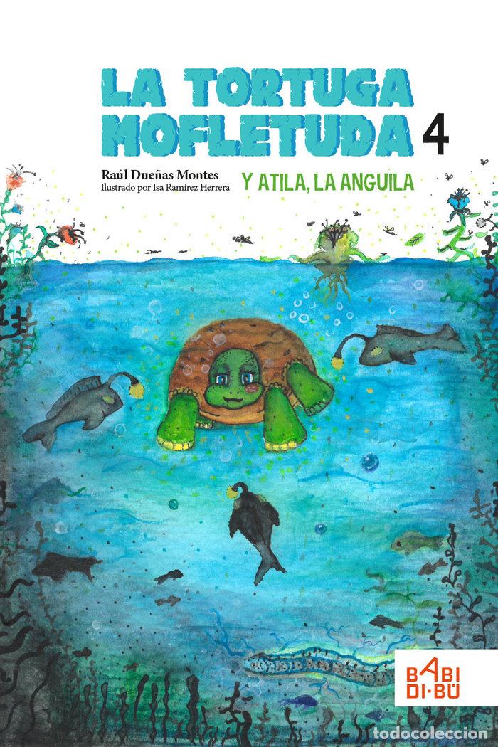 books: TORTUGA MOFLETUDA Y ATILA LA ANGUILA,LA - DUE&Ntilde;AS MONTES, RAUL